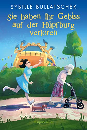 Sie haben Ihr Gebiss auf der Hüpfburg verloren: Roman (Haus Sonnenuntergang, Band 1)