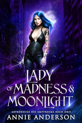 Lady of Madness & Moonlight (Abtrünnige des Empyreums 3)