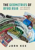 The Geometries of Afro Asia: Art Beyond Solidarity