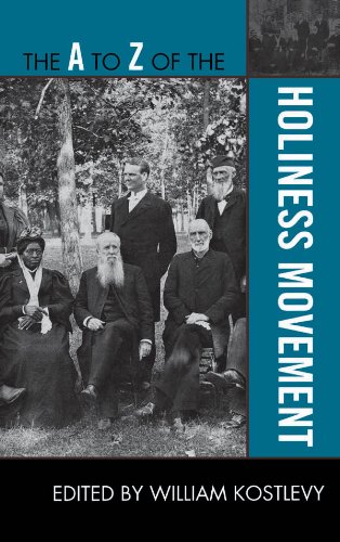 The A to Z of the Holiness Movement (The A to Z Guide Series Book 164) (English Edition)
