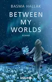 Between My Worlds: Roman | Young Romance von Own-Voice-Autorin Basma Hallak mit viel Humor und noch mehr Gefühl vor der Kulisse Islands (Kalima und Nói 1)