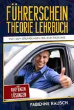 Führerschein Theorie Lehrbuch: Der umfassende Führerschein-Leitfaden