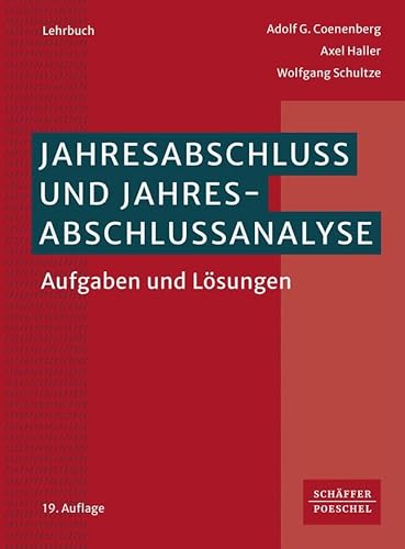 Jahresabschluss und Jahresabschlussanalyse: Aufgaben und Lösungen