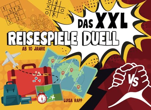 Das XXL Reisespiele Duell: Das große Battlebook für lange Reisen & Autofahrten, Spiele & Beschäftigung für Kinder unterwegs im Flugzeug, Auto, Zug oder Restaurant | ab 10 Jahre