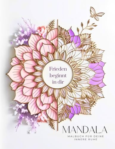 Mandala Malbuch für deine innere Ruhe: 50 inspirierende Mandalas für Erwachsene – Entspannung und Achtsamkeit speziell für Frauen