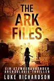 The Ark Files: Ein Atemberaubender Archäologie-Thriller (Eden Black Archäologie-Thriller 1)