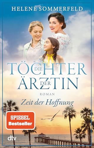 Die Töchter der Ärztin: Zeit der Hoffnung | Die neue Reihe der Bestseller-Autorin der ›Ärztin‹-Trilogie geht weiter! (Die Thomasius-Schwestern, Band 2)