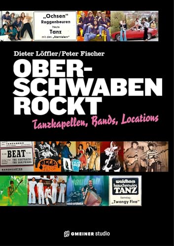 Oberschwaben rockt: Tanzkapellen, Bands, Locations