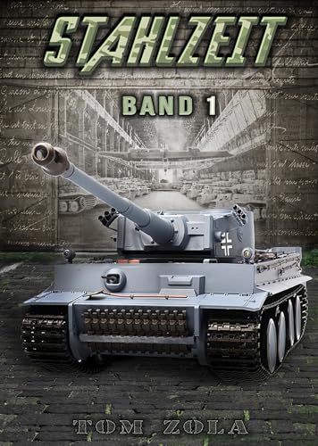 STAHLZEIT Band 1: "Schicksalsschlacht Kursk" – Der andere 2. Weltkrieg (Stahlzeit - Alternativweltgeschichte über einen anderen 2. Weltkrieg)