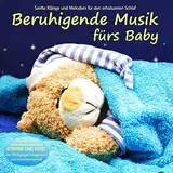 Beruhigende Musik fürs Baby - Sanfte Klänge und Melodien für den erholsamen Schlaf von Pädagogen zusammengestellt, Einschlafhilfe: Sanfte Klänge und ... und Geist" zusammengestellt, Einschlafhilfe