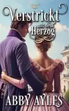 Verstrickt Mit Dem Herzog: Historischer Regency Liebesroman (Ballsaalschönheiten 1)