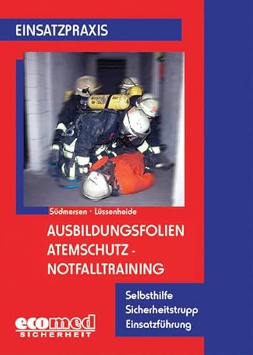 Ausbildungsfolien Atemschutz - Notfalltraining: Selbsthilfe - Sicherheitstrupp - Ausbildung