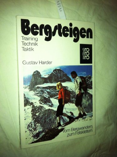 Bergsteigen: Vom Bergwandern zum Felsklettern: Training, Technik, Taktik