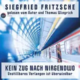 Kein Zug nach Nirgendwo: Unstillbares Verlangen ist überwindbar