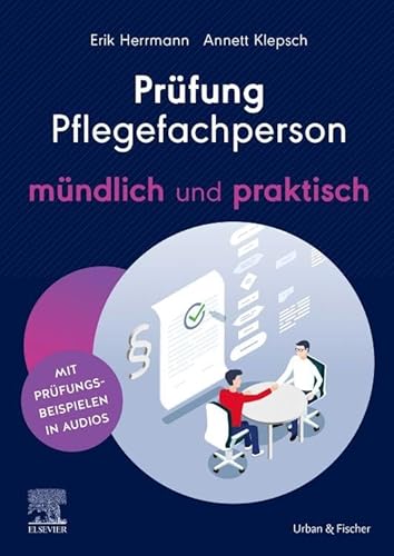 Prüfung Pflegefachperson - mündlich und praktisch: Mit originalgetreuen Prüfungsbeispielen in Audios