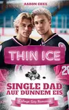 Thin Ice - Single Dad auf dünnem Eis: Eine Forbidden Love Gay Romance auf Deutsch für alle, die gern Eishockey College Liebesromane lesen (Lake Hawks Players 2)