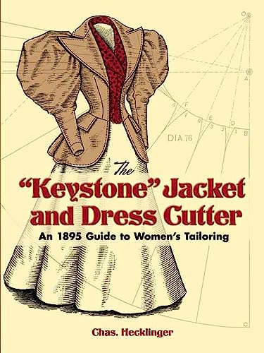 The "Keystone" Jacket And Dress Cutter: An 1895 Guide to Women's Tailoring (Dover Fashion and Costumes)