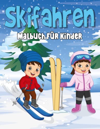 Skifahren Malbuch Für Kinder: 50 Erstaunliche Skifahren Malvorlagen Für Jungen Und Mädchen, Die Wintersport Lieben-Perfektes Urlaubsgeschenk Für Skifahren Liebhaber.