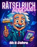 Rätselbuch für Kinder ab 8 Jahre: XXL Rätselblock ab 8 für jede Menge spaßigen Zeitvertreib - Knobelspiele für clevere Kids - Offline Rätsel für ... & Zuhause (rätselbuch 8 jahre, Band 1)