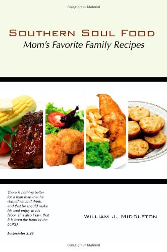 Southern Soul Food: Mom's Favorite Family Recipes