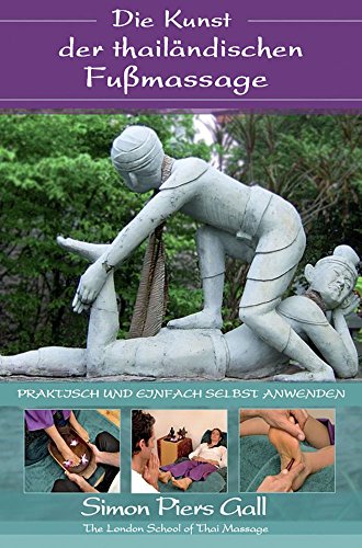Die Kunst der Thailändischen Fußmassage: Praktisch und einfach anwenden