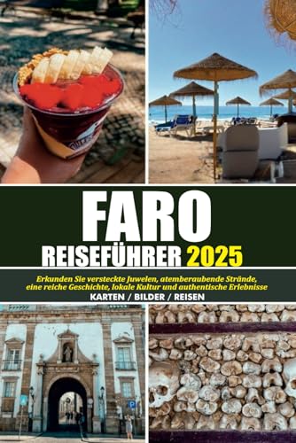 FARO REISEFÜHRER 2025: Erkunden Sie versteckte Juwelen, atemberaubende Strände, eine reiche Geschichte, lokale Kultur und authentische Erlebnisse