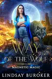 Way of the Wolf (Magnetic Magic Book 1) (English Edition)