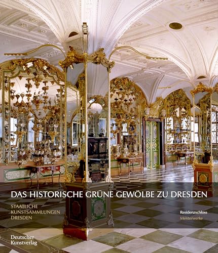 Das Historische Grüne Gewölbe zu Dresden: Die barocke Schatzkammer (Meisterwerke /Masterpieces)