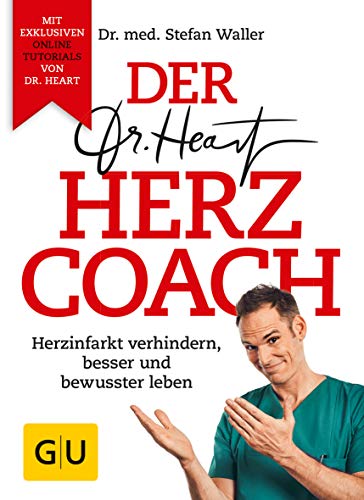 Der Dr. Heart Herzcoach: Herzinfarkt verhindern, besser und bewusster leben (GU Gesundheit)