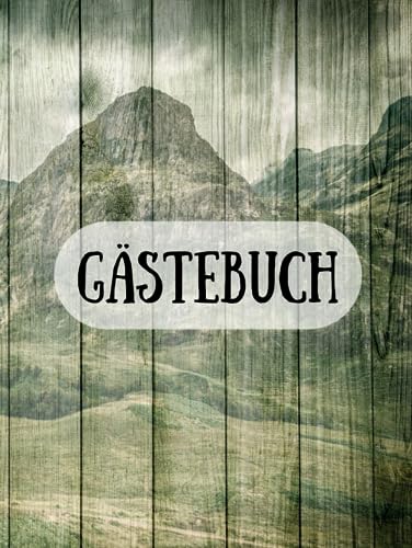 Gästebuch Hardcover zum Ausfüllen Urlaub in den Bergen für Ferienhaus, Schutzhütte, Alm, Almhütte, Hotel, Bergdorf Alpen Holz Holzoptik Vintage: für ... Unterkunft, Ferienunterkunft, Hütte