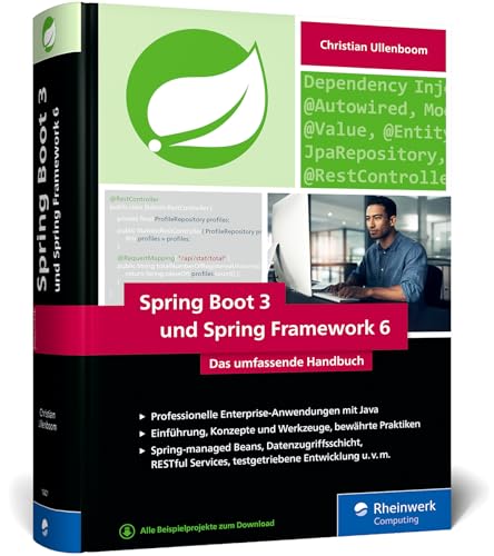 Spring Boot 3 und Spring Framework 6: Das umfassende Handbuch zur modernen Softwareentwicklung mit Java – Einführung, Praxistipps, Design und Patterns – Ausgabe 2025