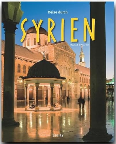 Reise durch Syrien: Ein Bildband mit über 200 Bildern auf 140 Seiten - STÜRTZ Verlag