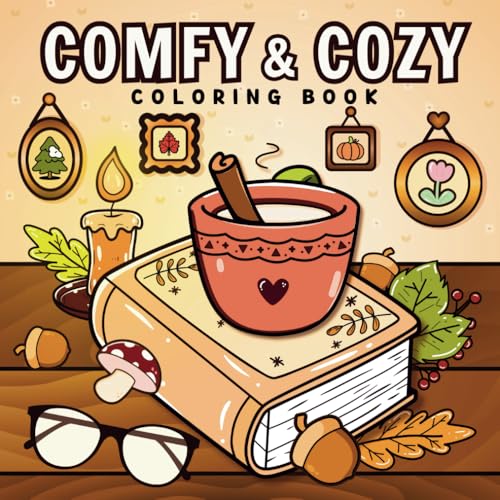 Comfy & Cozy Coloring Book: Bold & Easy, Simple & Cute Pictures With Thick Lines Featuring Warm and Hygge-Inspired Designs For Stress Relief and Relaxation