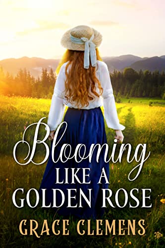 Blooming Like a Golden Rose: An Inspirational Romance Novel (Hearts of the Untamed West) (English Edition)