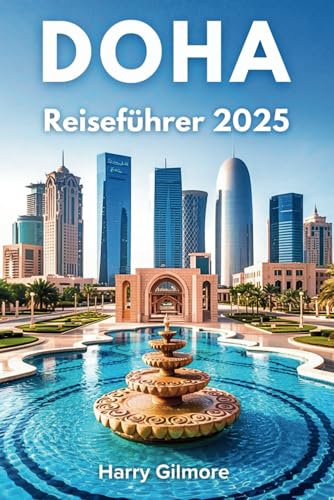 Doha Reiseführer 2025: Insidertipps für die Erkundung der Hauptstadt von Katar