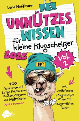 Unnützes Wissen für kleine Klugscheißer, Vol. 2 - 400 faszinierende & lustige Fakten zum Staunen, Angeben und Mitreden