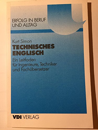 Technisches Englisch. Ein Leitfaden für Ingenieure, Techniker und Fachübersetzer