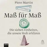 Maß für Maß: Die sieben Einheiten, die unsere Welt erklären