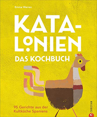 Katalonien. Das Kochbuch - 95 Gerichte aus der Kultküche Spaniens. Das ultimative Kochbuch für Liebhaber der mediterranen Küche. Hinreißend illustriert und mit Lesebändchen.