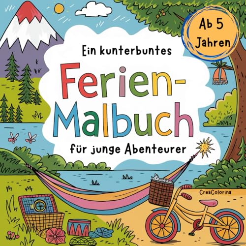Ein kunterbuntes Ferien-Malbuch für junge Abenteurer: Geschenkbuch mit 50 Ausmalbildern aus den Bereichen Ferien + Freizeit, Urlaub + Reisen für Kinder ab 5 Jahren