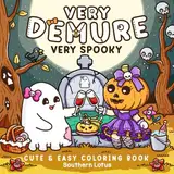 Very Demure Very Spooky: Coloring Book for Adults and Teens Featuring Creepy Adorable Characters in Cozy and Spooky Vibes, Cute and Easy Designs for ... (Spooky - Cute - Easy Coloring, Band 4)