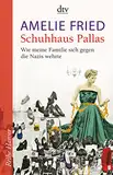 Schuhhaus Pallas: Wie meine Familie sich gegen die Nazis wehrte | Unter Mitarbeit von Peter Probst (Reihe Hanser)