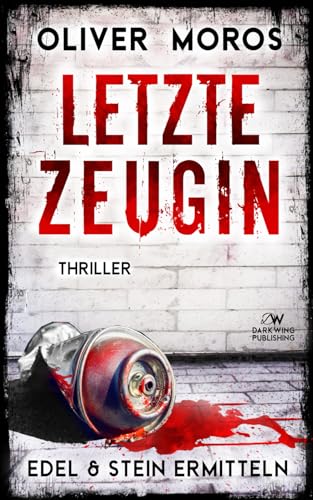 Letzte Zeugin: Ein Edel & Stein Thriller (Kripo Berlin / Edel & Stein ermitteln)