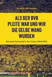 Als der BVB pleite war und wir die Gelbe Wand wurden: Borussia Dortmund in der Saison 2004/2005