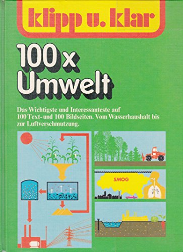 Klipp und klar 100 x [hundertmal] Umwelt: Vom Wasserhaushalt bis zur Luftverschmutzung