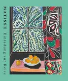 Matisse: Einladung zur Reise. Der große Ausstellungskatalog zur Henri Matisse Retrospektive der Fondation Beyeler in Basel. Meisterwerke der Moderne. Fauvismus.