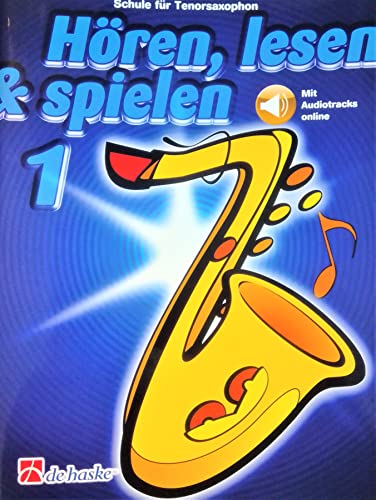 Hören, Lesen & Spielen für Tenorsaxophon - Band 1 - Schule für Tenorsaxophon von Jaap Kastelein, Michiel Oldenkamp mit ONLINE AUDIO 56 Seiten ISBN: 9789043163019
