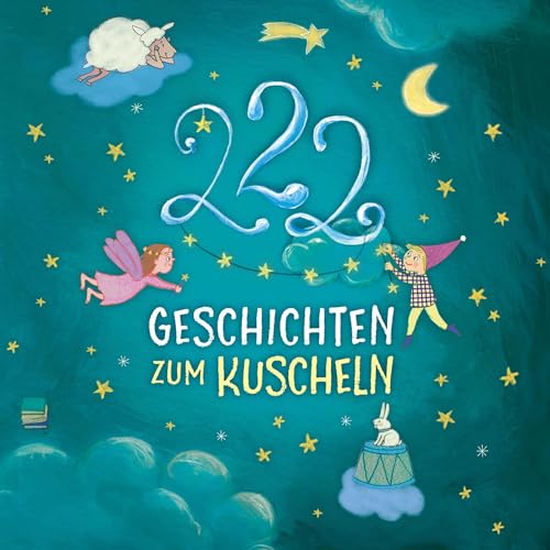 222 Geschichten zum Kuscheln: Einschlafgeschichten