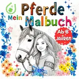 Das perfekte Pferde Malbuch für Mädchen ab 8: 112 Seiten mit 50 zauberhaften Motiven, Mandalas, Kurzgeschichten, Zitaten und Reimen. Verschiedene ... schwarze Zwischenseiten – ideal als Geschenk!