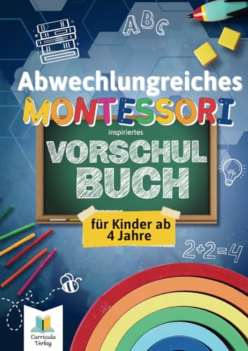 Magisch modern: Montessori inspiriertes Vorschulbuch für Kinder ab 4 Jahre: 300+ begeisternde Übungen für die perfekte Vorbereitung vom Kindergarten zur Schule